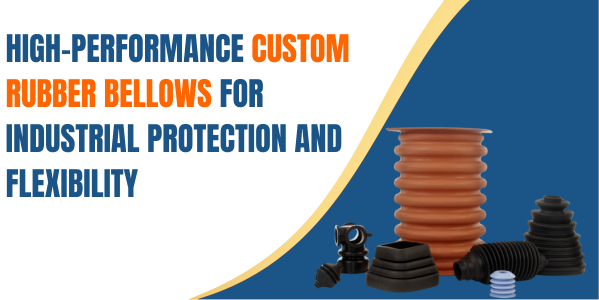 High Performance Custom Rubber Bellows for Industrial Protection and Flexibility